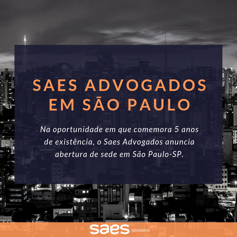 NO SEU ANIVERSÁRIO DE 5 ANOS, SAES ADVOGADOS COMUNICA ABERTURA DE SEDE EM SP