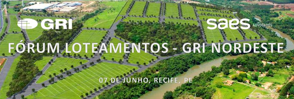 SAES Advogados participará do Fórum de Loteamentos - GRI Nordeste