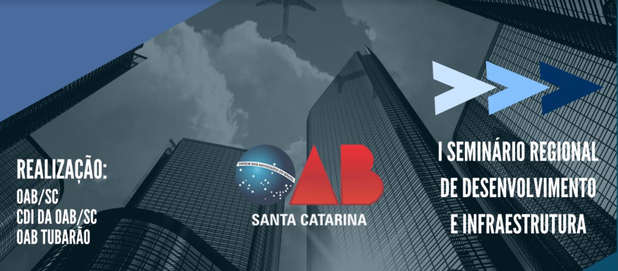 Programação do Seminário Regional da Comissão de Desenvolvimento e Infraestrutura da OAB/SC em Tubarão